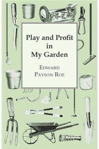Play and Profit in My Garden