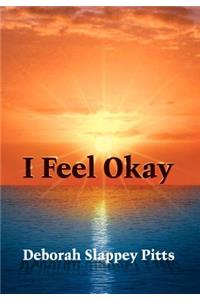 I Feel Okay