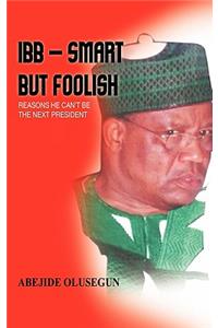 Ibb - Smart But Foolish