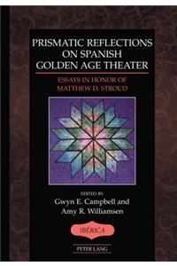 Prismatic Reflections on Spanish Golden Age Theater