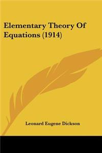 Elementary Theory Of Equations (1914)