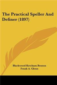The Practical Speller And Definer (1897)