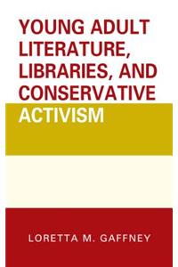 Young Adult Literature, Libraries, and Conservative Activism