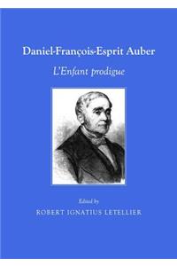 Daniel-François-Esprit Auber: Lâ (Tm)Enfant Prodigue