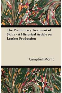 The Preliminary Treatment of Skins - A Historical Article on Leather Production