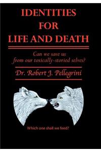 Identities for Life and Death: Can We Save Us from Our Toxically Storied Selves?