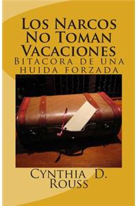 Los Narcos No Toman Vacaciones