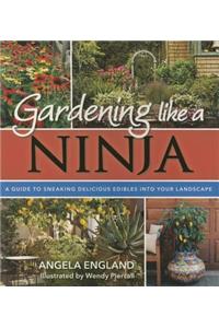 Gardening Like a Ninja