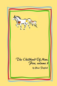 Childhood Of Man, Five, volume 3