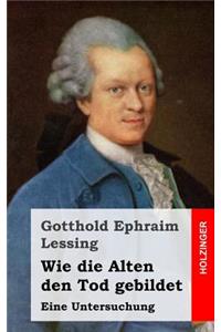 Wie die Alten den Tod gebildet