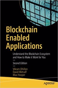 Blockchain Enabled Applications: Understand the Blockchain Ecosystem and How to Make it Work for You 2nd ed.