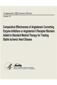 Comparative Effectiveness of Angiotensin Converting Enzyme Inhibitors or Angiotensin II Receptor Blockers Added to Standard Medical Therapy for Treating Stable Ischemic Heart Disease