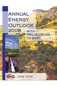 Annual Energy Outlook 2008 With Projections to 2030