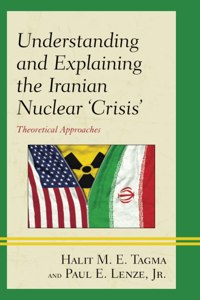 Understanding and Explaining the Iranian Nuclear 'Crisis'