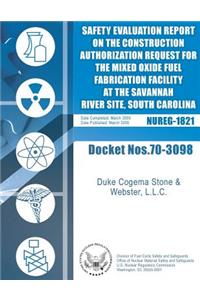 Final Safety Evaluation Report on the Construction Authorization Request for the Mixed Oxide Fuel Fabrication Facility at the Savannah River Site, South Carolina