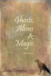 Ghosts, Aliens & Magic
