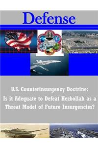 U.S. Counterinsurgency Doctrine: Is it Adequate to Defeat Hezbollah as a Threat Model of Future Insurgencies?