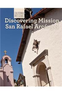 Discovering Mission San Rafael Arcángel