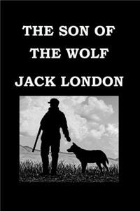 The Son of the Wolf by Jack London