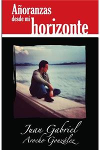 Añoranzas desde mi horizonte