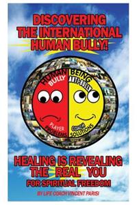 Discovering the International Human Bully!: Revealing the Real You