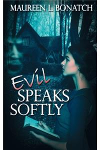 Evil Speaks Softly