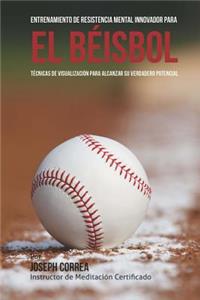 Entrenamiento de Resistencia Mental Innovador para el beisbol
