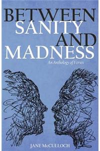 Between Sanity and Madness
