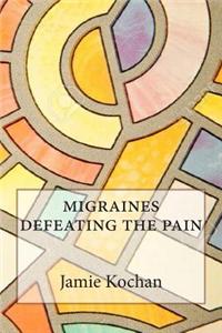 Migraines Defeating the Pain
