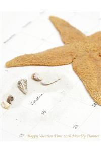 Happy Vacation Time 2016 Monthly Planner