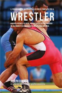 Il programma di allenamento di forza completo per il Wrestler