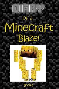 Diary of a Minecraft Blaze!