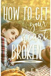 How to Get Your Heart Broken