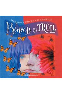 Princess and Troll: Once Upon A Time on a Bad Hair Day