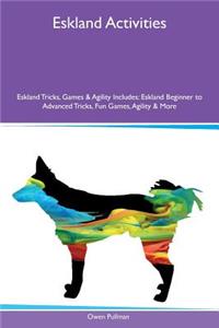 Eskland Activities Eskland Tricks, Games & Agility Includes: Eskland Beginner to Advanced Tricks, Fun Games, Agility & More