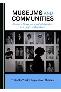 Museums and Communities: Diversity, Dialogue and Collaboration in an Age of Migrations