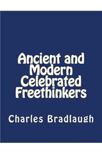 Ancient and Modern Celebrated Freethinkers