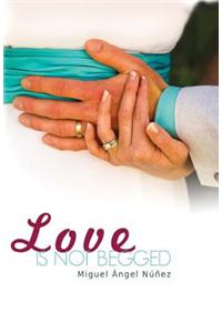 Love Is Not Begged