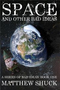 Space, and Other Bad Ideas