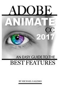 Adobe Animate CC 2017: An Easy Guide to the Best Features