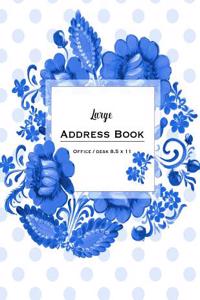 Large Address Book - Office/Desk 8.5 X 11: Blue Floral & Dots