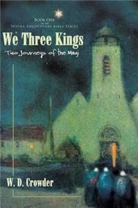 We Three Kings: Two Journeys of the Magi