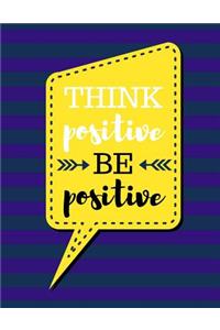 Think Positive Be Positive