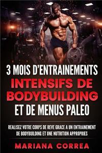 3 MOIS D ENTRAINEMENTS INTENSIFS DE BODYBUILDING ET De MENUS PALEO
