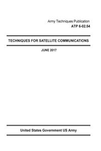 Army Techniques Publication ATP 6-02.54 Techniques For Satellite Communications June 2017