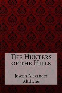 Hunters of the Hills Joseph Alexander Altsheler