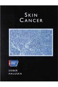 Skin Cancer: A Volume in the American Cancer Society Atlas of Clinical Oncology Series