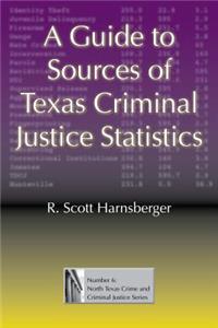 Guide to Sources of Texas Criminal Justice Statistics