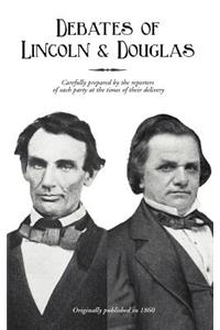 Political Debates Between Hon. Abraham Lincoln and Hon. Stephen A Douglas
