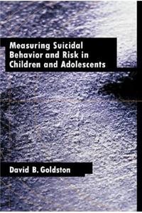 Measuring Suicidal Behavior and Risk in Children and Adolescents